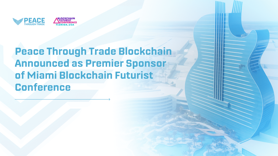 Peace Through Trade Blockchain (PTT) Announced as Premier Sponsor of Futurist Miami 2025